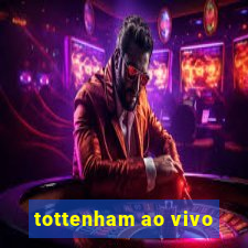 tottenham ao vivo